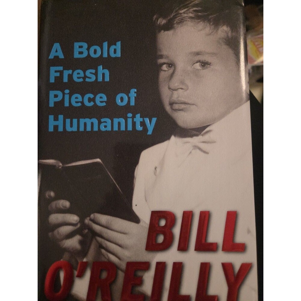 Bold Fresh Piece of Humanity by Bill O'Reilly (2008, Hardcover)